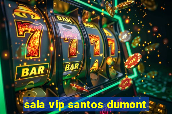 sala vip santos dumont